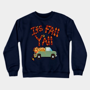 Fall Quote It’s Fall Y’all Green Truck & Autumn Leaves Crewneck Sweatshirt